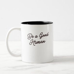 Be a Good Human Inspirational positive Kindness  Two-Tone Coffee Mug