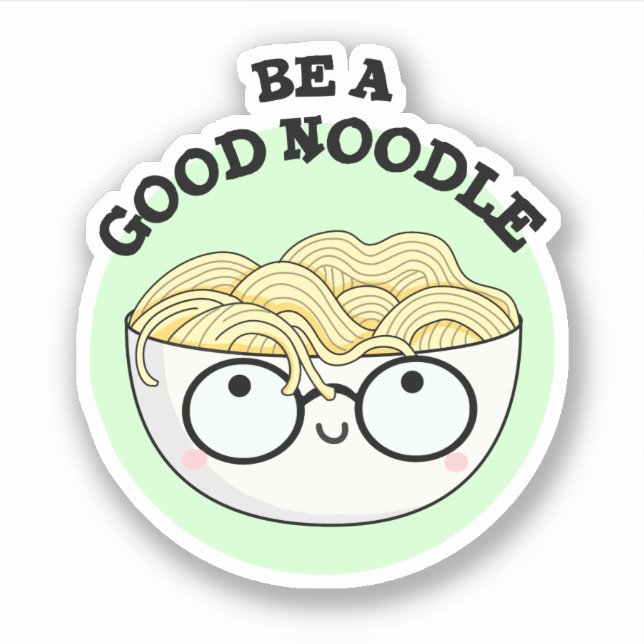Be A Good Noodle Funny Bowl Of Noodle Pun  (Front)