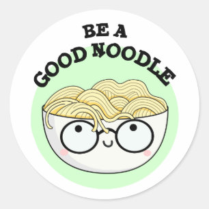 Be A Good Noodle Funny Bowl Of Noodle Pun  Classic Round Sticker