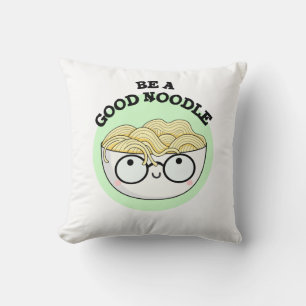 Be A Good Noodle Funny Bowl Of Noodle Pun  Cushion