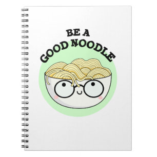 Be A Good Noodle Funny Bowl Of Noodle Pun Notebook