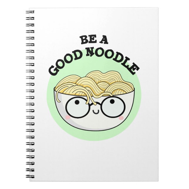 Be A Good Noodle Funny Bowl Of Noodle Pun  Notebook (Front)