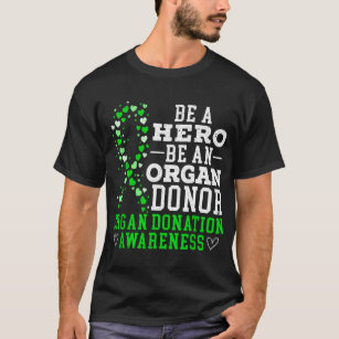 Be A Hero Be An Organ Donor Organ Donation Awarene T-Shirt