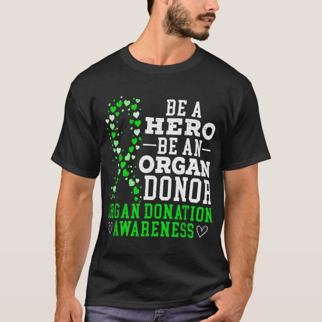 Be A Hero Be An Organ Donor Organ Donation Awarene T-Shirt (Front)