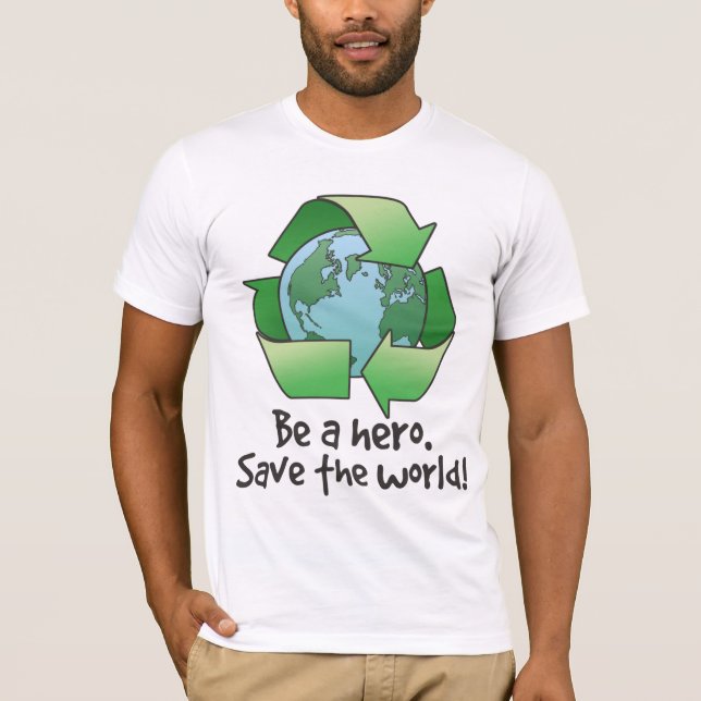 Be A Hero, Recycle T-Shirt (Front)