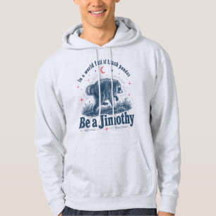 Be a Jimothy" Funny Trash Panda Racoon Hoodie