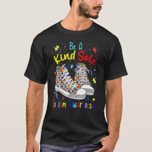 Be A Kind Sole Autism Awareness Inspiring Quote Pu T-Shirt