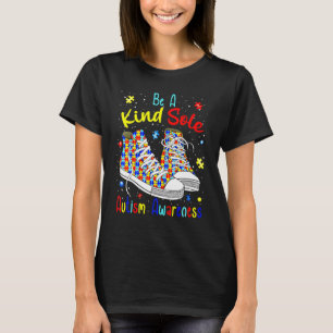 Be A Kind Sole Autism Awareness Inspiring Quote Pu T-Shirt