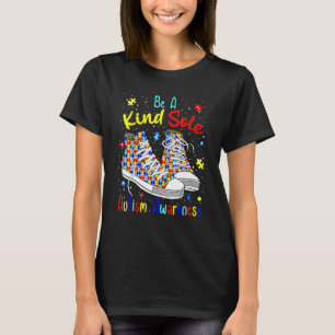 Be A Kind Sole Autism Awareness Inspiring Quote Pu T-Shirt