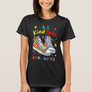 Be A Kind Sole Autism Awareness Inspiring Quote Pu T-Shirt