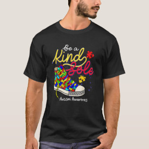 Be A Kind Sole Autism Awareness Puzzle Shoes Autis T-Shirt