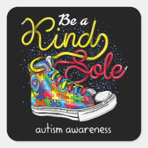 Be A Kind Sole Autism Awareness Puzzle Shoes Be Ki Square Sticker
