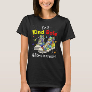 Be A Kind Sole Autism Awareness Puzzle Shoes Be Ki T-Shirt