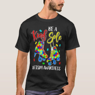 Be A Kind Sole Autism Awareness Puzzle Shoes Be Ki T-Shirt