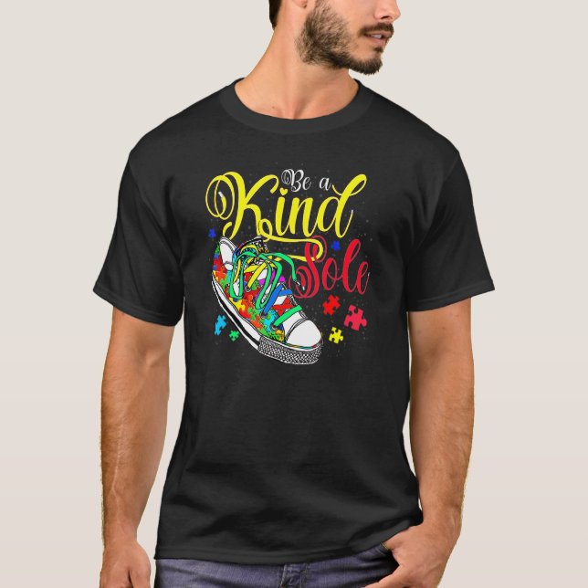 Be A Kind Sole Autism Awareness Puzzle Shoes Be Ki T-Shirt (Front)