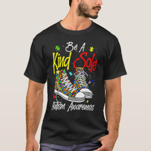 Be A Kind Sole Autism Awareness Puzzle Shoes Be Ki T-Shirt