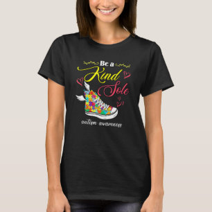 Be A Kind Sole Autism Awareness Puzzle Shoes Be Ki T-Shirt