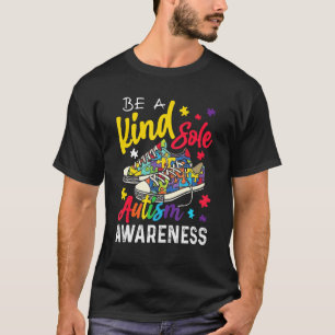 Be A Kind Sole Autism Awareness Puzzle Shoes Be Ki T-Shirt