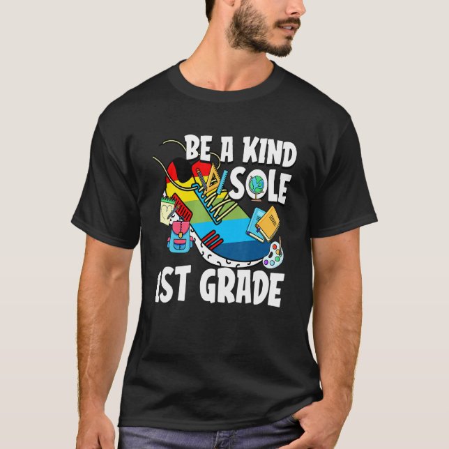 Be A Kind Sole Back To School 1st Grade Students T T-Shirt (Front)