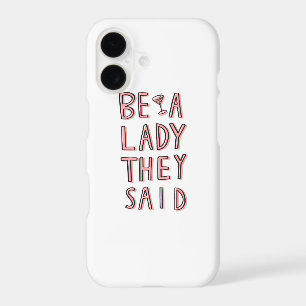 Be A Lady They Said
