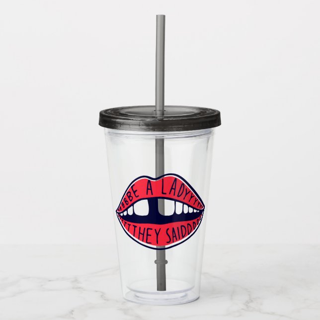 Be A Lady They Said Acrylic Tumbler (Front)