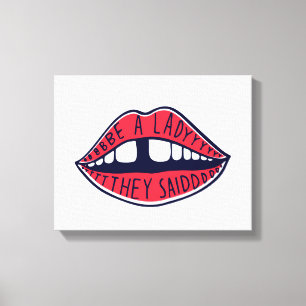 Be A Lady They Said Canvas Print