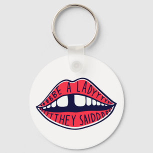 Be A Lady They Said Key Ring