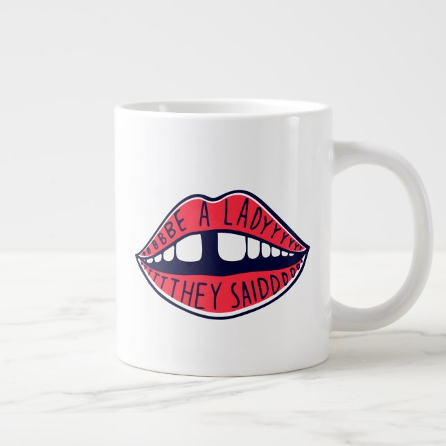 Be A Lady They Said Lips Large Coffee Mug (Right)
