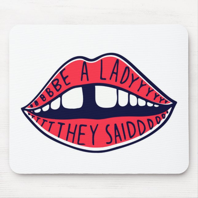 Be A Lady They Said Lips Mouse Mat (Front)