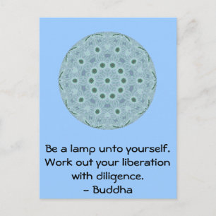 Be a lamp unto yourself. Work out your liberation Postcard