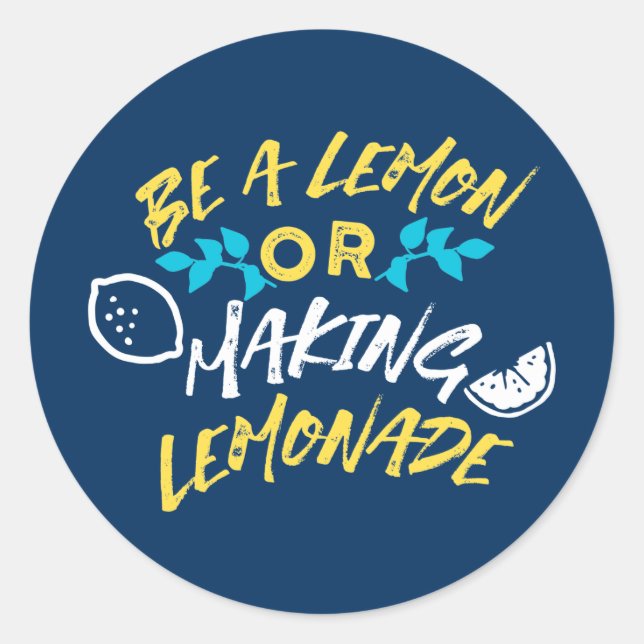 Be a Lemon or Making Lemonade Classic Round Sticke Sticker (Front)