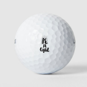 Be A Light Cute Type Graphics Quotes to Encourage Golf Balls