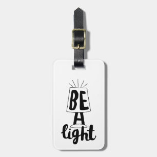 Be A Light Cute Type Graphics Quotes to Encourage Luggage Tag