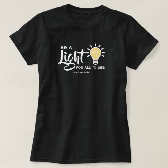 Be A Light Matthew 5:16 T-Shirt (Design Front)