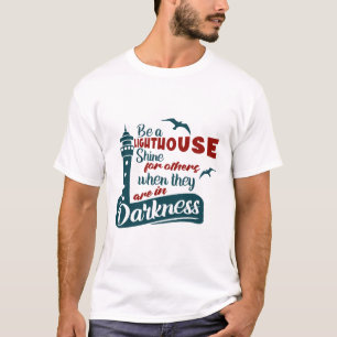Be a Lighthouse Shine for Others Inspirational  T-Shirt