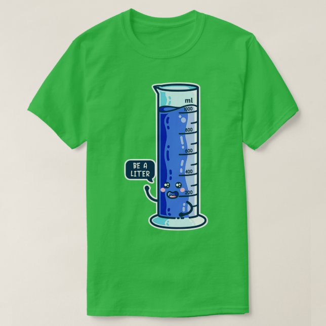Be A Litre Graduated Cylinder 1  T-Shirt (Design Front)