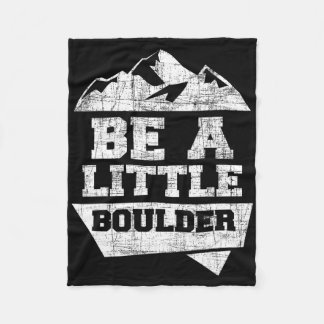 Be A Little Boulder - Indoor Sports Rock Climbing Fleece Blanket