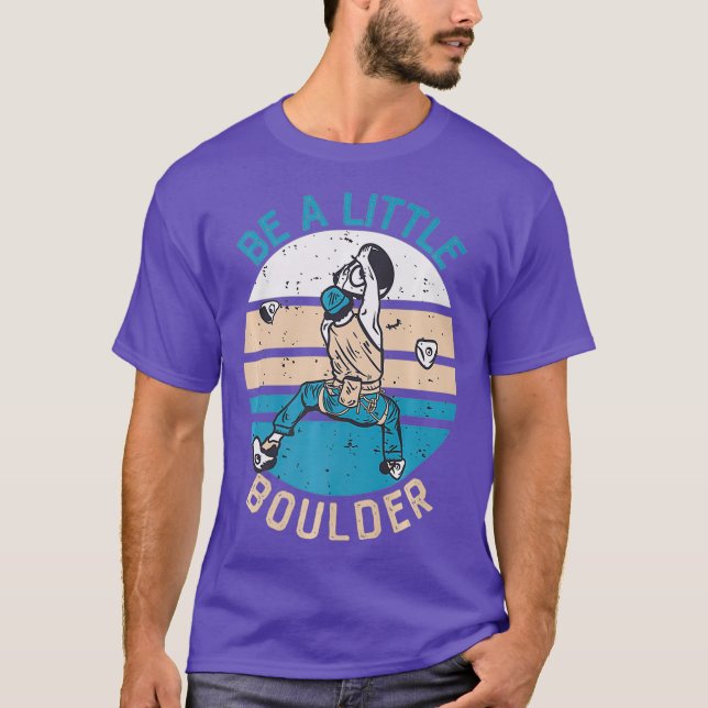 Be A Little Boulder Retro Climbing Bouldering T-Shirt (Front)