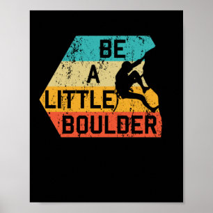 Be A Little Boulder Retro Rock Climbing Mountain S Poster