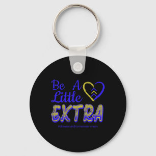 Be A Little Extra Down Syndrome Awareness Sped Clr Key Ring