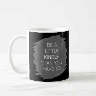Be A Little Kinder Radical Kindness Anti Bullying  Coffee Mug