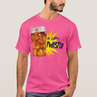 Be a little Twisted 1 T-Shirt