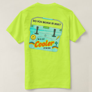 Be A Lot Cooler T-Shirt
