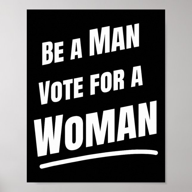 Be A Man Vote For A Woman - Harris 2024 - Kamala H Poster (Front)