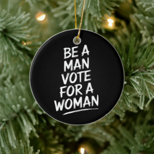 Be A Man Vote For A WomanHarris 2024 Kamala Harris Ceramic Tree Decoration