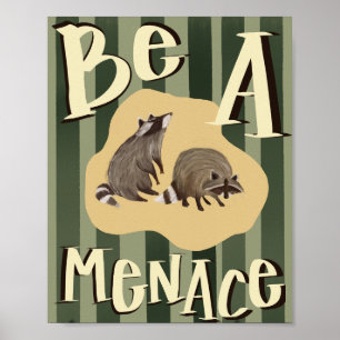 "Be a Menace" Raccoon Inspirational Poster