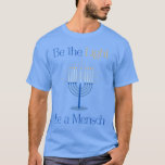 Be a Mensch Hannukah T-shirt<br><div class="desc">The perfect Hannukah shirt for the person of honour in your life!</div>