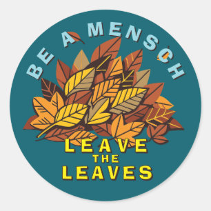 Be A Mensch Leave The Leaves Classic Round Sticker