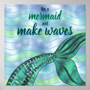 Be a Mermaid and Make Waves Holographic Teal Green Poster