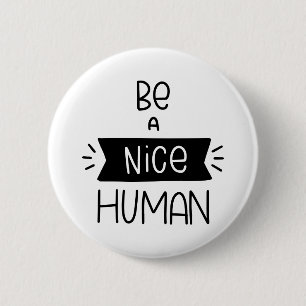 Be A Nice Human 6 Cm Round Badge